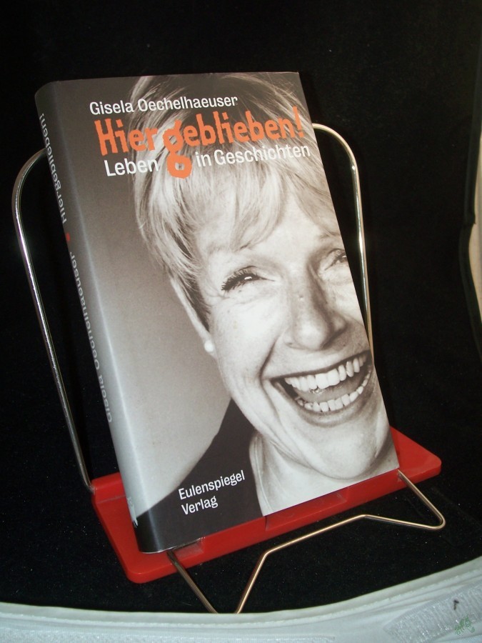 Artikelbild 1 des Artikels “Hiergeblieben! : Leben in Geschichten / Gisela Oechelhaeuser “