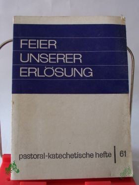 Artikelbild 1 des Artikels “Feier unserer Erlösung : ges. Beitr. zum Fragenkreis 