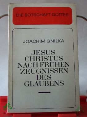 Artikelbild 1 des Artikels “Jesus Christus nach frühen Zeugnissen des Glaubens / Joachim Gnilka “