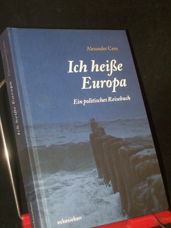 Artikelbild 1 des Artikels “Ich heiße Europa : ein politisches Reisebuch / Alexander Cern “