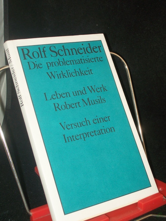Product image 1 of the product “Die problematisierte Wirklichkeit : Leben u. Werk Robert Musils ; Versuch e. Interpretation / Rolf Schneider ”
