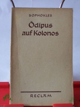 Artikelbild 1 des Artikels “Ödipus auf Kolonos / Sophokles. Aus d. Griech. übertr. v. Curt Woyte. Mit e. Nachw. v. Günther Schmidt “
