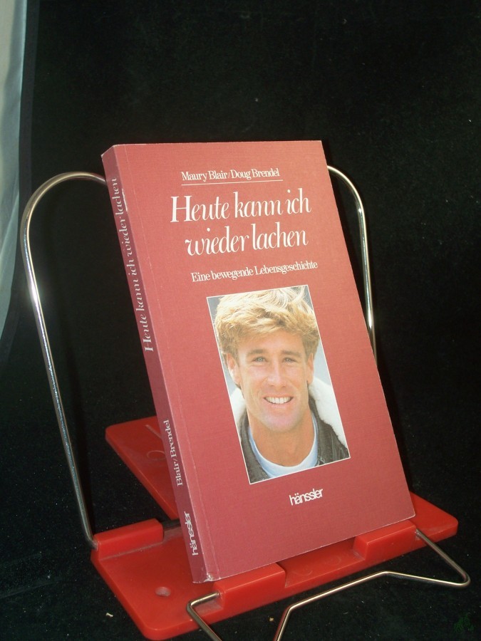 Product image 1 of the product “Heute kann ich wieder lachen : eine bewegende Lebensgeschichte / Maury Blair ; Doug Brendel. [Übers. von Friedemann Lux] ”