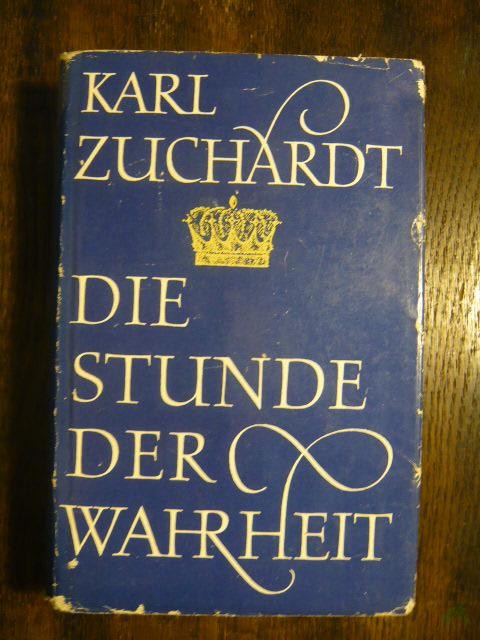 Product image 1 of the product “Die Stunde der Wahrheit : Abschied u. Ende / Karl Zuchardt ”