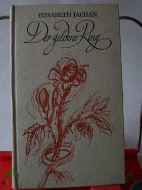 Product image 1 of the product “Der goldene Ring : Heiter-nachdenkl. Geschichten von Eheleuten u. solchen, die es werden wollen / Elisabeth Jachan ”