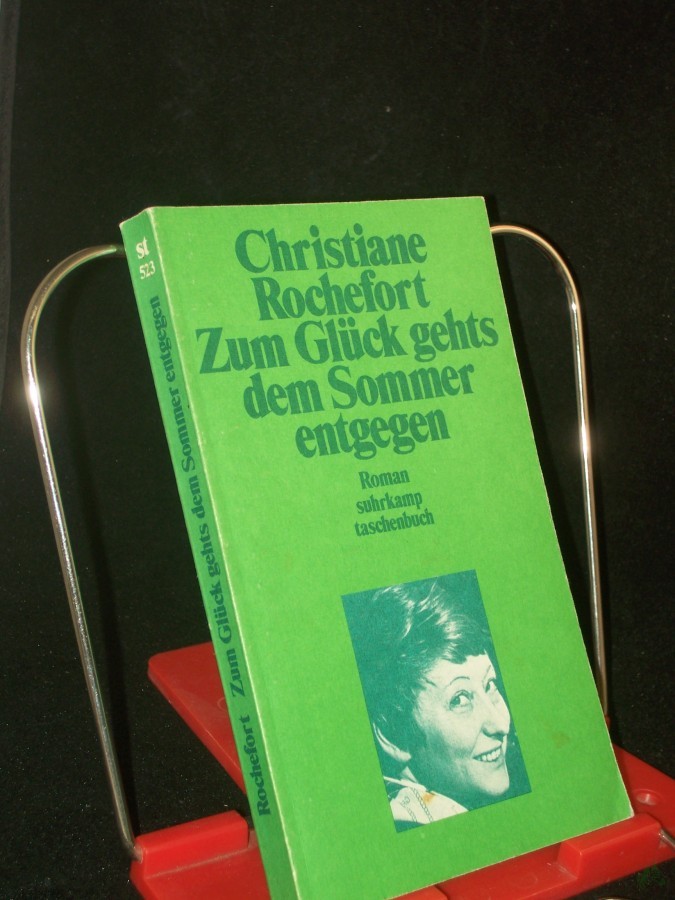 Product image 1 of the product “Zum Glück gehts dem Sommer entgegen : Roman / Christiane Rochefort. Aus d. Franz. von Eugen Helmlé ”