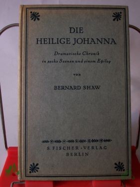 Product image 1 of the product “Die heilige Johanna : Dramat. Chronik in 6 Szenen u. e. Epilog / Bernard Shaw. Deutsch von Siegfried Trebitsch ”