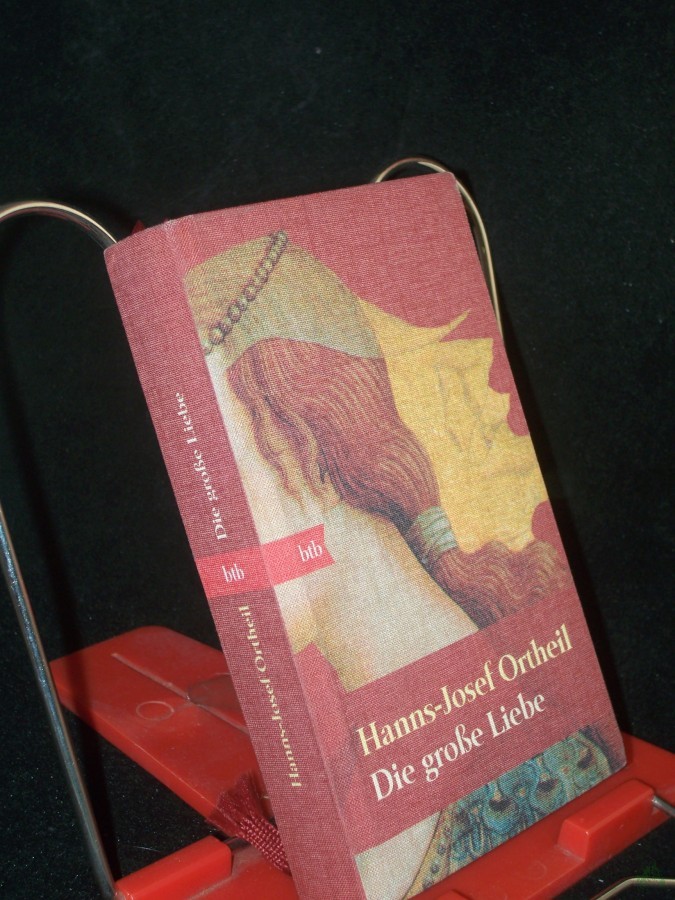 Product image 1 of the product “Die große Liebe : Roman / Hanns-Josef Ortheil ”