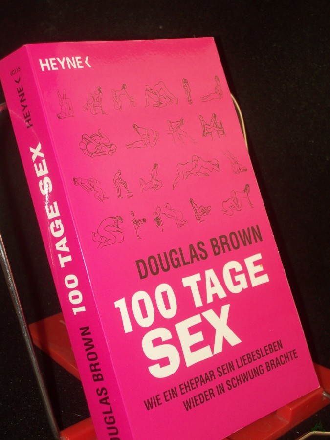 Product image 1 of the product “100 Tage Sex : wie ein Ehepaar sein Liebesleben wieder in Schwung brachte / Douglas Brown. Aus dem Amerikan. von Martin Bauer ”
