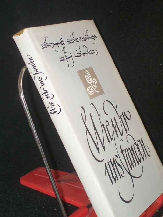 Product image 1 of the product “Wie wir uns fanden : Selbstzeugnisse, Berichte, Erzählungen aus 5 Jh. / ges. u. hrsg. von Anneliese Wallmann ”