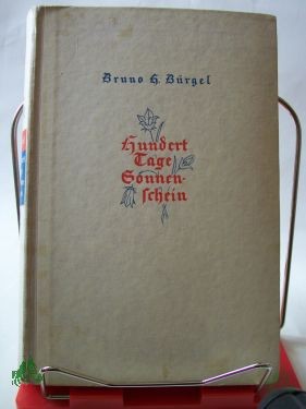 Product image 1 of the product “Hundert Tage Sonnenschein : Ein Buch vom Sonntag u. Alltag des Lebens / Bruno H. Bürgel ”