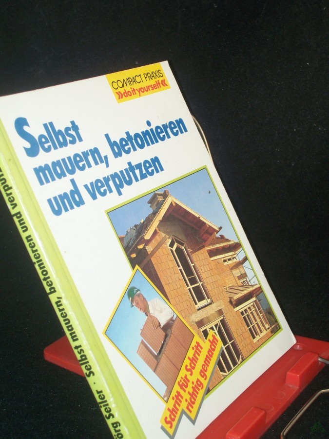 Product image 1 of the product “Selbst mauern, betonieren und verputzen / Jörg Seiler ”
