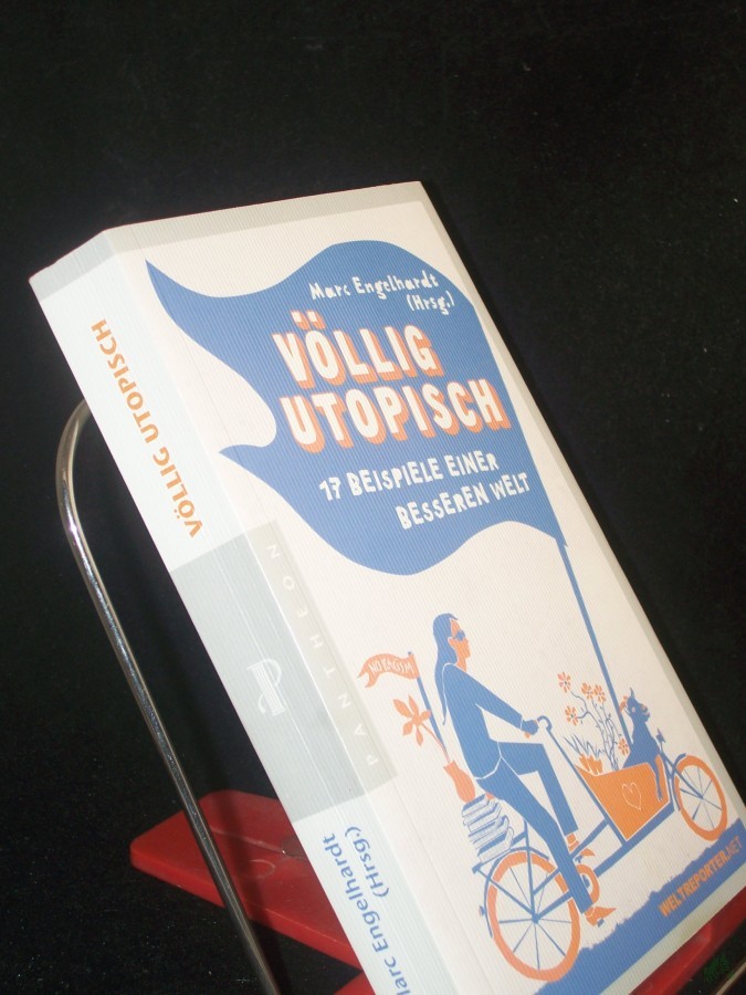 Product image 1 of the product “Völlig utopisch : 17 Beispiele einer besseren Welt / Marc Engelhardt (Hrsg.). [Weltreporter.net] ”