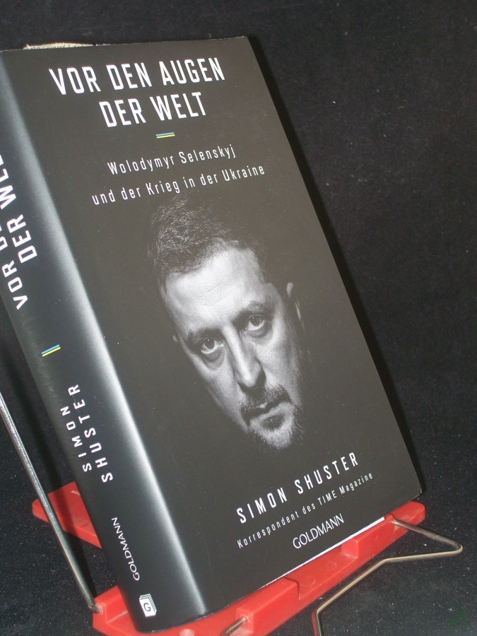 Product image 1 of the product “Vor den Augen der Welt : Wolodymyr Selenskyj und der Krieg in der Ukraine / Simon Shuster ; aus dem amerikanischen Englisch von Henning Dedekind, Karsten Petersen und Thomas Stauder ”