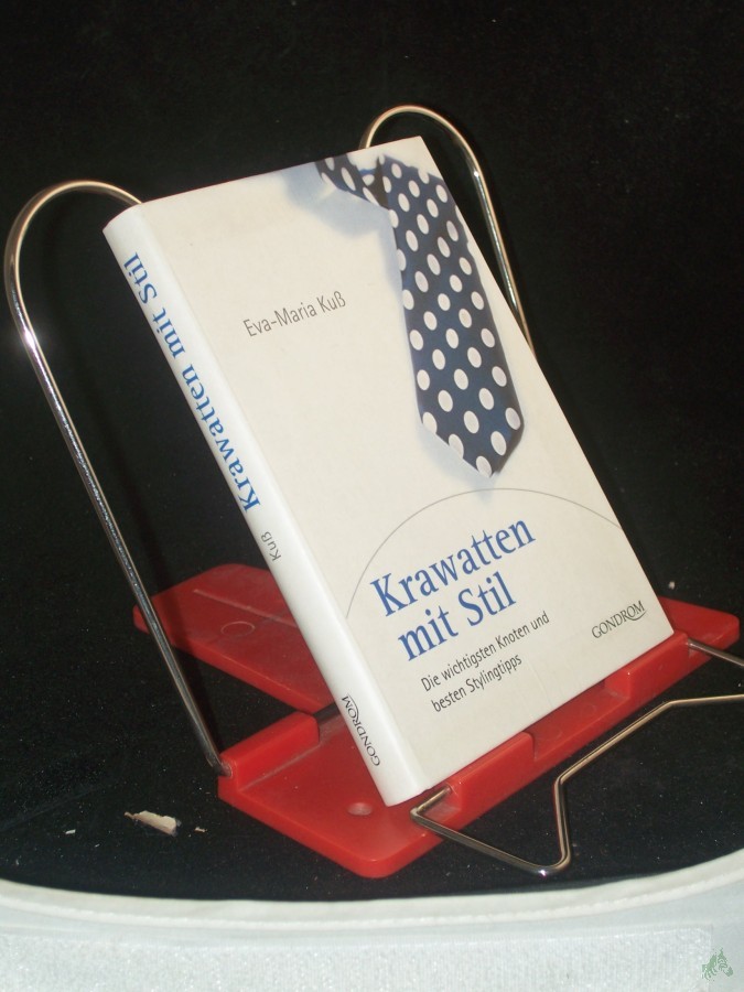 Product image 1 of the product “Krawatten mit Stil : die wichtigsten Knoten und besten Stylingtipps / Eva-Maria Kuß ”