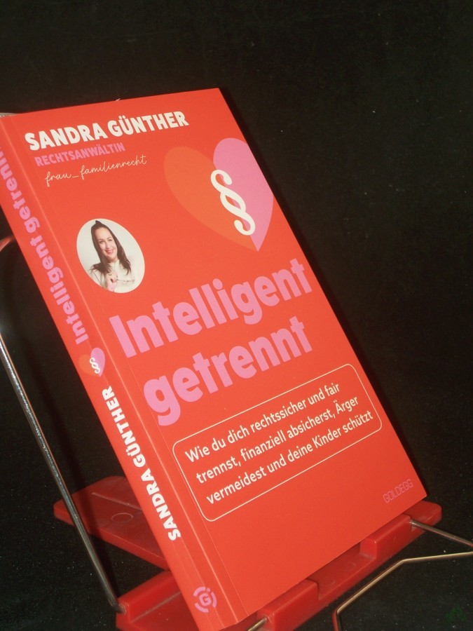 Product image 1 of the product “Intelligent getrennt : wie du dich rechtssicher und fair trennst, finanziell absicherst, Ärger vermeidest und deine Kinder schützt / Sandra Günther ”