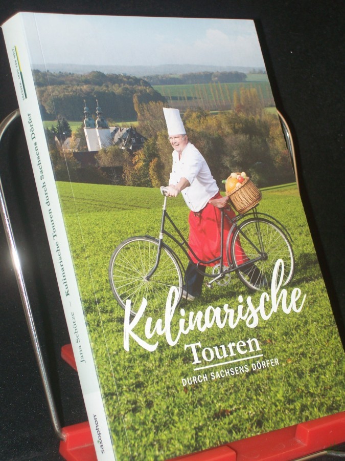 Product image 1 of the product “Kulinarische Touren durch Sachsens Dörfer / Autor Jana Schütze, Freie Journalistin ”