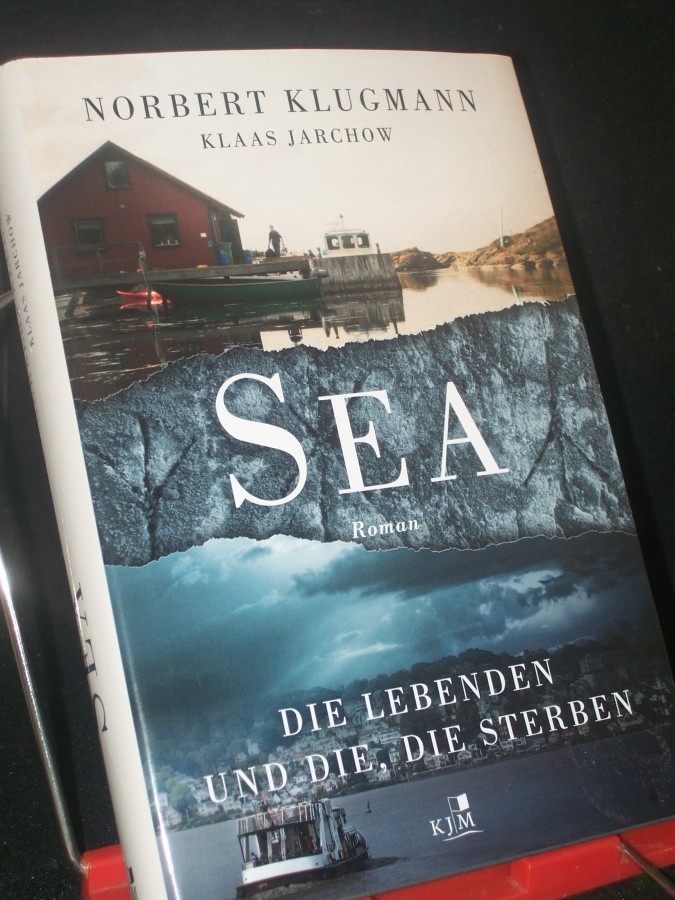 Artikelbild 1 des Artikels “Sea : die Lebenden und die, die sterben : Roman / Norbert Klugmann & Klaas Jarchow “
