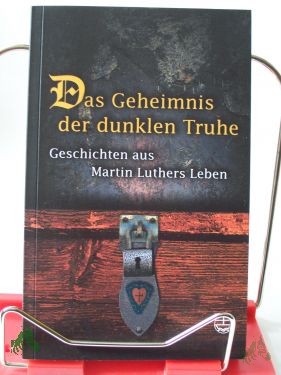 Artikelbild 1 des Artikels “Das Geheimnis der dunklen Truhe : Geschichten aus Martin Luthers Leben / hrsg. von Ute Gause “