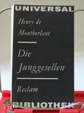 Artikelbild 1 des Artikels “Die Junggesellen / Henry de Montherlant. Aus d. Franz. übers. von Ernst Sander “