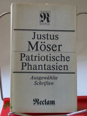 Artikelbild 1 des Artikels “Patriotische Phantasien : ausgew. Schriften / Justus Möser. Hrsg., mit Nachw. u. Anm. von Wilfried Zieger “