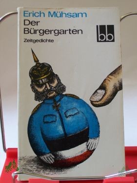 Product image 1 of the product “Der Bürgergarten : Zeitgedichte / Erich Mühsam. Ausgew. von Wolfgang Teichmann ”