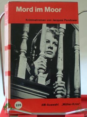 Artikelbild 1 des Artikels “Mord im Moor : Kriminalroman / Jacques Pendower. Aus d. Engl. übers. von Hanny Bezzola “