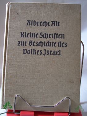 Artikelbild 1 des Artikels “Kleine Schriften zur Geschichte des Volkes Israel : Ausw. in e. Bd. / Albrecht Alt. Mit e. Vorw. v. Rudolf Meyer “