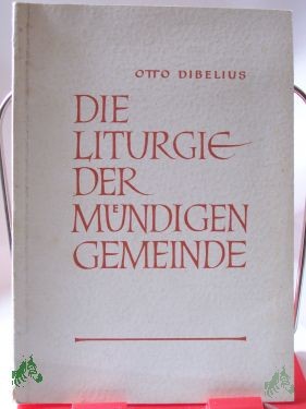Product image 1 of the product “Die Liturgie der mündigen Gemeinde : Eine Rede / Otto Dibelius ”
