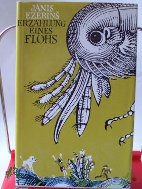 Product image 1 of the product “Erzählung eines Flohs : Novellen u. Erzählungen. / Janis Ezerins. Ausgew. von Welta Ehlert. Aus d. Lett. von Gisela Böttcher u. Welta Ehlert. ”