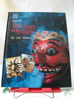 Product image 1 of the product “Kulte, Sekten und Mysterien : Stifter - Lehren - Traditionen / Michael Jordan. Aus dem Engl. von Elisabeth Frank-Grossebner ”