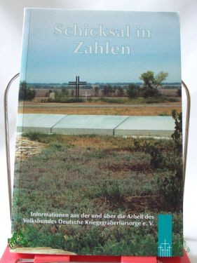 Artikelbild 1 des Artikels “Schicksal in Zahlen : Informationen zur Arbeit des Volksbundes Deutsche Kriegsgräberfürsorge e.V. / hrsg. vom Volksbund Deutsche Kriegsgräberfürsorge e.V. Zsgest. von Willi Kammerer “