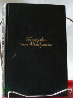 Artikelbild 1 des Artikels “Franziska von Altenhausen : Ein Roman aus d. Leben e. berühmten Mannes in Briefen aus d. J. 1898/1903 ; Aus e. echten Briefwechsel / gestaltet Johannes Werner “
