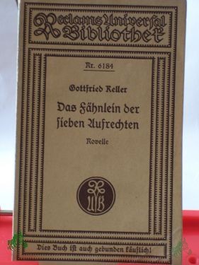 Artikelbild 1 des Artikels “Das Fähnlein der sieben Aufrechten : Novelle / von Gottfried Keller. Hrsg. mit e. Nachw. von Carl Enders “