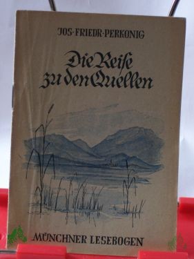 Artikelbild 1 des Artikels “Die Reise zu den Quellen / Jos Friedr Perkonig “