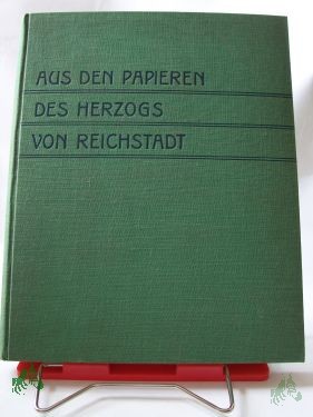 Artikelbild 1 des Artikels “Aus den Papieren des Herzogs von Reichstadt / Hrsg. von Jean de Bourgoing “
