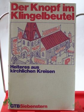 Artikelbild 1 des Artikels “Der Knopf im Klingelbeutel : Heiteres aus kirchl. Kreisen / ges. von Nicolai Fudum “