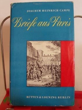 Artikelbild 1 des Artikels “Briefe aus Paris, während der Französischen Revolution geschrieben / Joachim Heinrich Campe. Hrsg. von Helmut König “