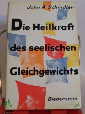 Artikelbild 1 des Artikels “Die Heilkraft des seelischen Gleichgewichts : Ein ärztl. Ratgeber f. Gesunde u. Kranke / John A. Schindler. Aus d. Amerikan. übertr. von Martha Maria Gehrke “