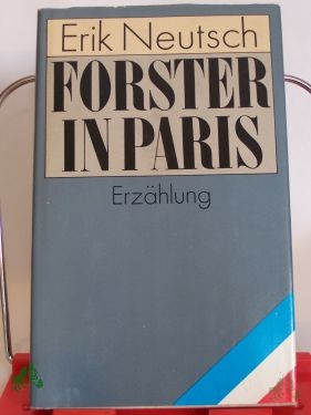 Product image 1 of the product “Forster in Paris : Erzählung / Erik Neutsch. Mit e. Nachw. von Gerhard Steiner ”