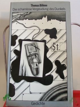 Product image 1 of the product “Die schamlose Vergeudung des Dunkels : Gedichte / Thomas Böhme ”