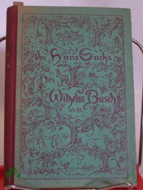 Product image 1 of the product “Von Hans Sachs bis Wilhelm Busch : Ein lust. Versbuch f. Kinder / Hrsg. Josefa Metz ”