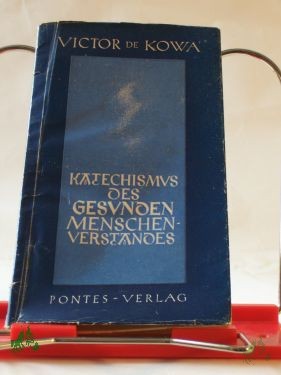 Artikelbild 1 des Artikels “Katechismus des gesunden Menschenverstandes / Victor de Kowa “