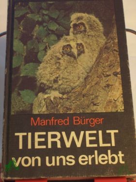 Product image 1 of the product “Tierwelt, von uns erlebt / Manfred Bürger. Zeichn. von Reiner Zieger ”