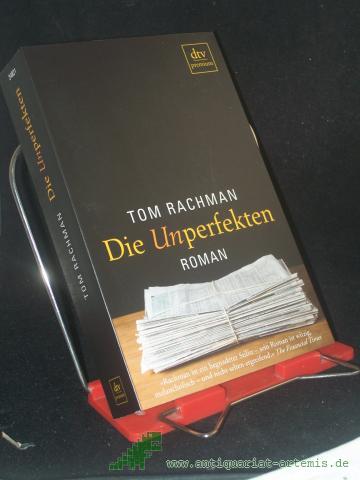 Product image of the product “Die Unperfekten : Roman / Tom Rachman. Aus dem Engl. von Pieke Biermann ”
