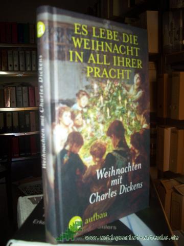 Product image of the product “Es lebe die Weihnacht in all ihrer Pracht : Weihnachten mit Charles Dickens / herausgegeben von Antje Erdmann-Degenhardt ”