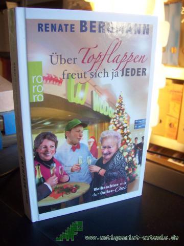 Artikelbild des Artikels “Über Topflappen freut sich ja jeder : Weihnachten mit der Online-Omi / Renate Bergmann “