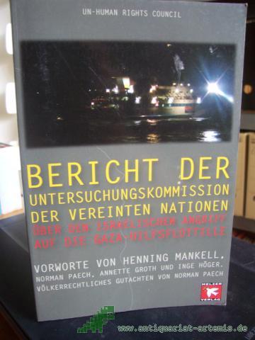 Artikelbild des Artikels “Bericht der Untersuchungskommission der Vereinten Nationen über den Israelischen Angriff auf die Gaza-Hilfsflottille / UN-Menschenrechtsrat. Mit Vorw. von Henning Mankell ... sowie einem völkerrechtlichen Gutachten von Norman Paech. [Übers. Ulrike Vestrin “