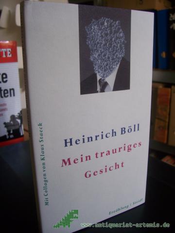 Product image of the product “Mein trauriges Gesicht / Heinrich Böll. [Mit Collagen von Klaus Staeck] ”