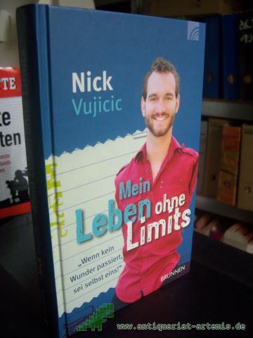 Artikelbild des Artikels “Mein Leben ohne Limits : "wenn kein Wunder passiert, sei selbst eins!" / Nick Vujicic. Aus dem Engl. von Julian Müller “